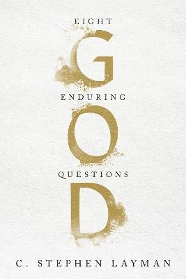 God: Eight Enduring Questions - C. Stephen Layman - cover