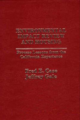 Environmental Impact Review and Housing: Process Lessons from the California Experience - Jeffery Gale - cover