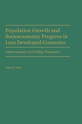 Population Growth and Socioeconomic Progress in Less Developed Countries: Determinants of Fertility Transition - Peter Hess - cover