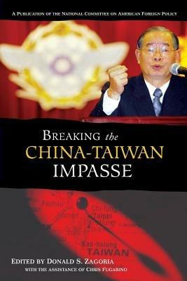 Breaking the China-Taiwan Impasse - Donald S. Zagoria - cover