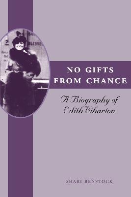 No Gifts from Chance: A Biography of Edith Wharton - Shari Benstock - cover