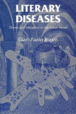 Literary Diseases: Theme and Metaphor in the Italian Novel - Gian-Paolo Biasin - cover