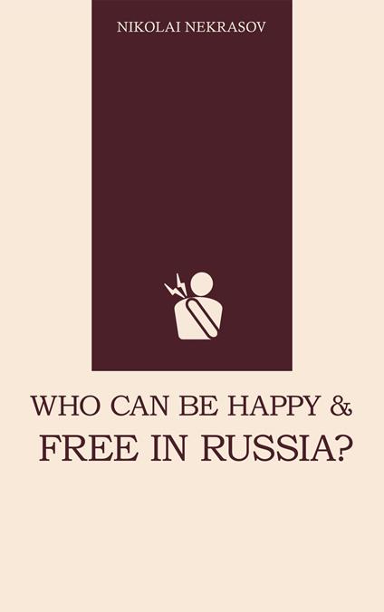 Who Can Be Happy and Free in Russia?