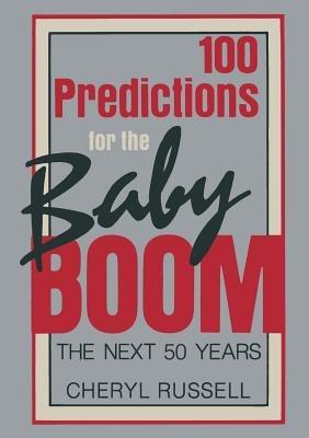 100 Predictions for the Baby Boom: The Next 50 Years - Cheryl Russell - cover