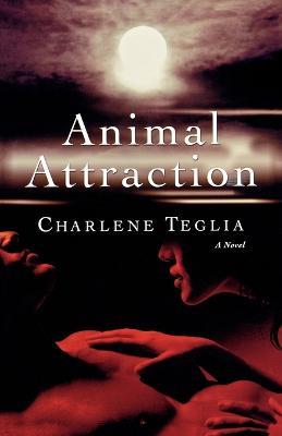 Animal Attraction - Charlene Teglia - cover