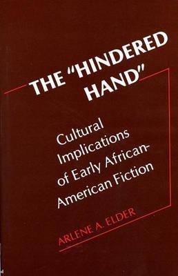 The Hindered Hand: Cultural Implications of Early African-American Fiction - Arlene Elder - cover