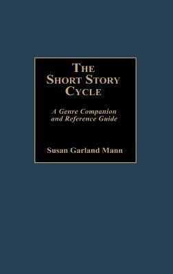 The Short Story Cycle: A Genre Companion and Reference Guide - Susan Mann - cover
