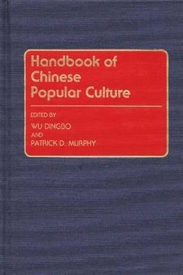 Handbook of Chinese Popular Culture - Patrick Dennis Murphy,Dingbo Wu - cover