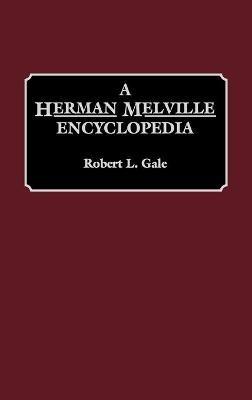 A Herman Melville Encyclopedia - Robert L. Gale - cover