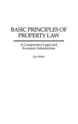 Basic Principles of Property Law: A Comparative Legal and Economic Introduction - Ugo Mattei - cover