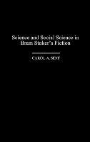 Science and Social Science in Bram Stoker's Fiction - Carol A. Senf - cover