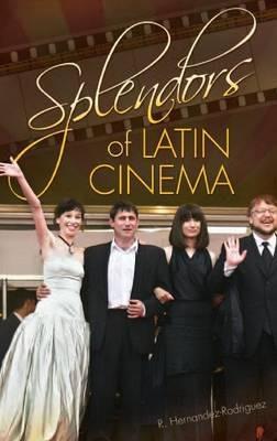 Splendors of Latin Cinema - R. Hernandez-Rodriguez - cover