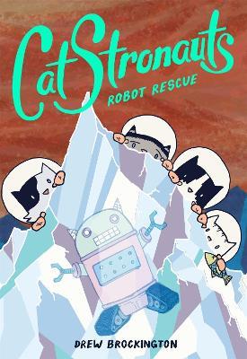 CatStronauts: Robot Rescue - Drew Brockington - cover