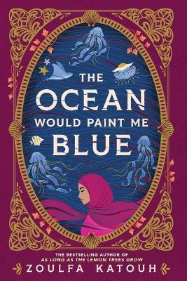 The Ocean Would Paint Me Blue - Zoulfa Katouh - cover