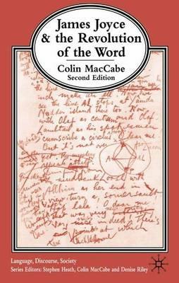 James Joyce and the Revolution of the Word - Colin MacCabe - cover