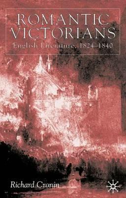Romantic Victorians: English Literature, 1824-1840 - R. Cronin - cover