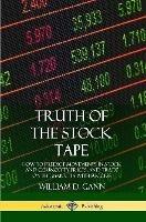 Truth of the Stock Tape: How to Predict Movements in Stock and Commodity Prices, and Trade on the Markets with Success - William D. Gann - cover
