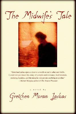 The Midwife's Tale: A Novel - Gretchen Moran Laskas - cover