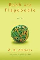 Bosh and Flapdoodle: Poems - A. R. Ammons - cover