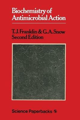 Biochemistry of Antimicrobial Action - Trevor John Franklin,G. A. Snow - cover