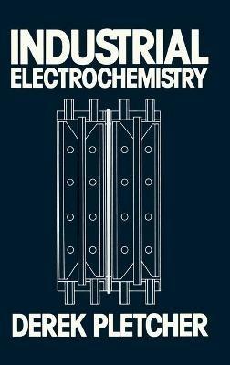 Industrial Electrochemistry - Derek Pletcher - cover