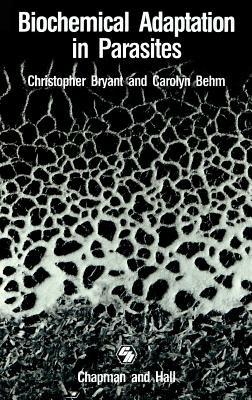 Biochemical Adaptation in Parasites - C. Bryant,C. Behm - cover
