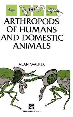 Arthropods of Humans and Domestic Animals: A Guide to Preliminary Identification - A.R. Walker - cover
