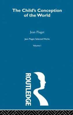 Child's Conception of the World: Selected Works vol 1 - Jean Piaget,Andrew Tomlinson - cover