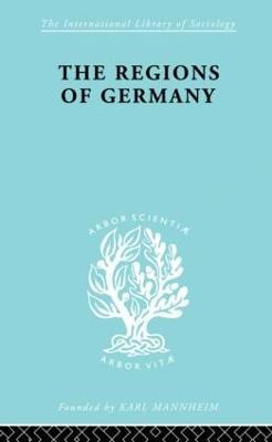 The Regions of Germany: A Geographical Interpretation - Robert E. Dickinson - cover