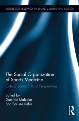The Social Organization of Sports Medicine: Critical Socio-Cultural Perspectives - cover