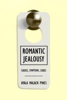 Romantic Jealousy: Causes, Symptoms, Cures - Ayala Malach Pines - cover