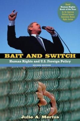 Bait and Switch: Human Rights and U.S. Foreign Policy - Julie A. Mertus - cover