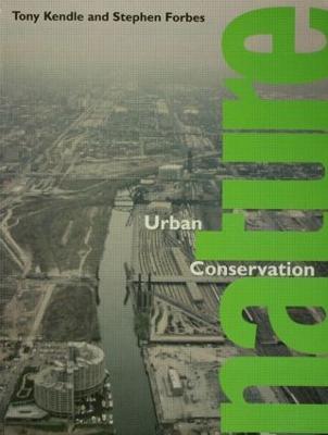 Urban Nature Conservation: Landscape Management in the Urban Countryside - Stephen Forbes,Tony Kendle - cover