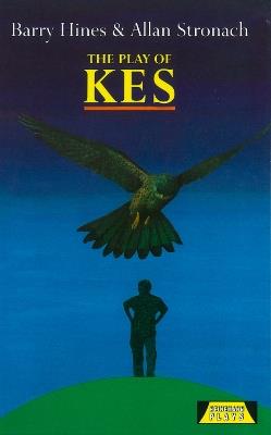 The Play Of Kes - Barry Hines,Allen Stronach - cover