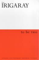 To be Two - Luce Irigaray - cover