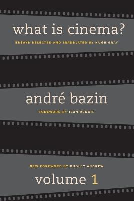 What Is Cinema? Volume I - Andre Bazin - cover