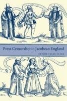 Press Censorship in Jacobean England - Cyndia Susan Clegg - cover