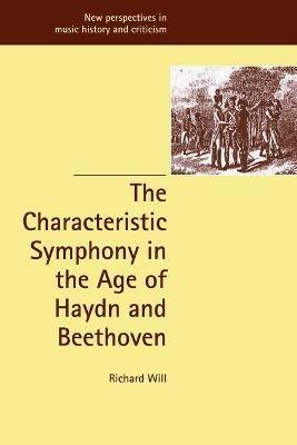 The Characteristic Symphony in the Age of Haydn and Beethoven - Richard Will - cover