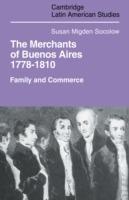 Merchants of Buenos Aires 1778-1810: Family and Commerce - Susan Migden Socolow - cover