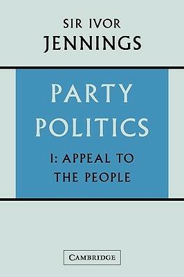 Party Politics: Volume 1, Appeal to the People - Ivor Jennings - cover