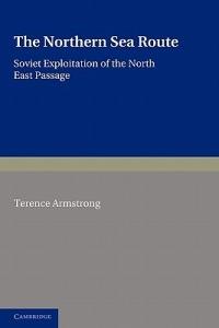 The Northern Sea Route: Soviet Exploitation of the North East Passage - Terence Armstrong - cover