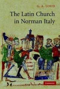 The Latin Church in Norman Italy - G. A. Loud - cover