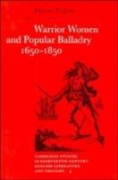 Warrior Women and Popular Balladry 1650–1850 - Dianne Dugaw - cover
