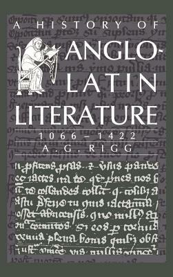 A History of Anglo-Latin Literature, 1066–1422 - A. G. Rigg - cover
