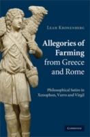 Allegories of Farming from Greece and Rome: Philosophical Satire in Xenophon, Varro, and Virgil - Leah Kronenberg - cover