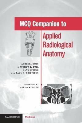 MCQ Companion to Applied Radiological Anatomy - Arockia Doss,Matthew J. Bull,Alan Sprigg - cover