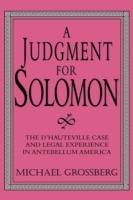 A Judgment for Solomon: The d'Hauteville Case and Legal Experience in Antebellum America - Michael Grossberg - cover