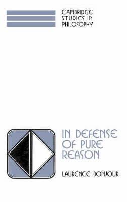 In Defense of Pure Reason: A Rationalist Account of A Priori Justification - Laurence BonJour - cover