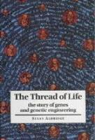 The Thread of Life: The Story of Genes and Genetic Engineering - Susan Aldridge - cover
