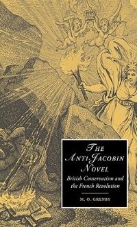 The Anti-Jacobin Novel: British Conservatism and the French Revolution - M. O. Grenby - cover